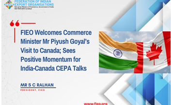 FIEO Welcomes Commerce Minister Piyush Goyal’s visit to Canada; Sees Positive Momentum for India-Canada CEPA Talks